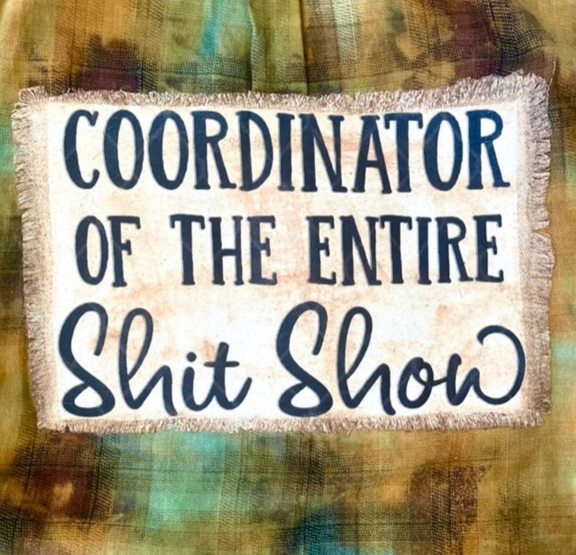 Flannel Shirt Coordinator of Entire Shit Show